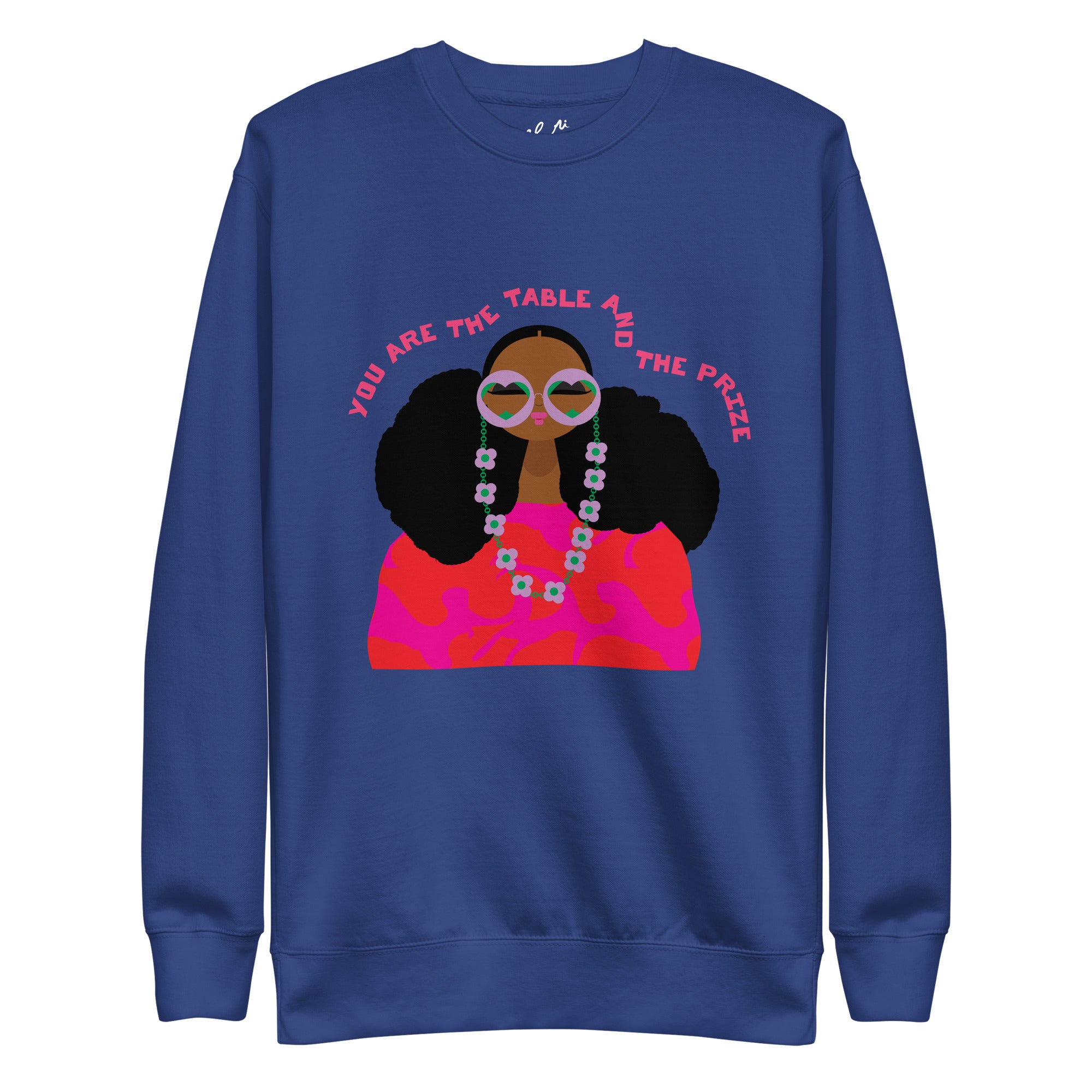You are the table & the prize Sweatshirt