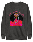 You are the table & the prize  Sweatshirt