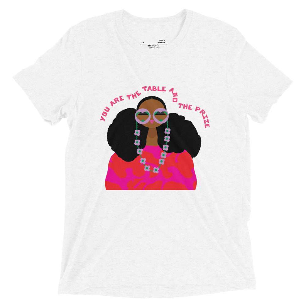 You are the table &amp; the prize T-shirt
