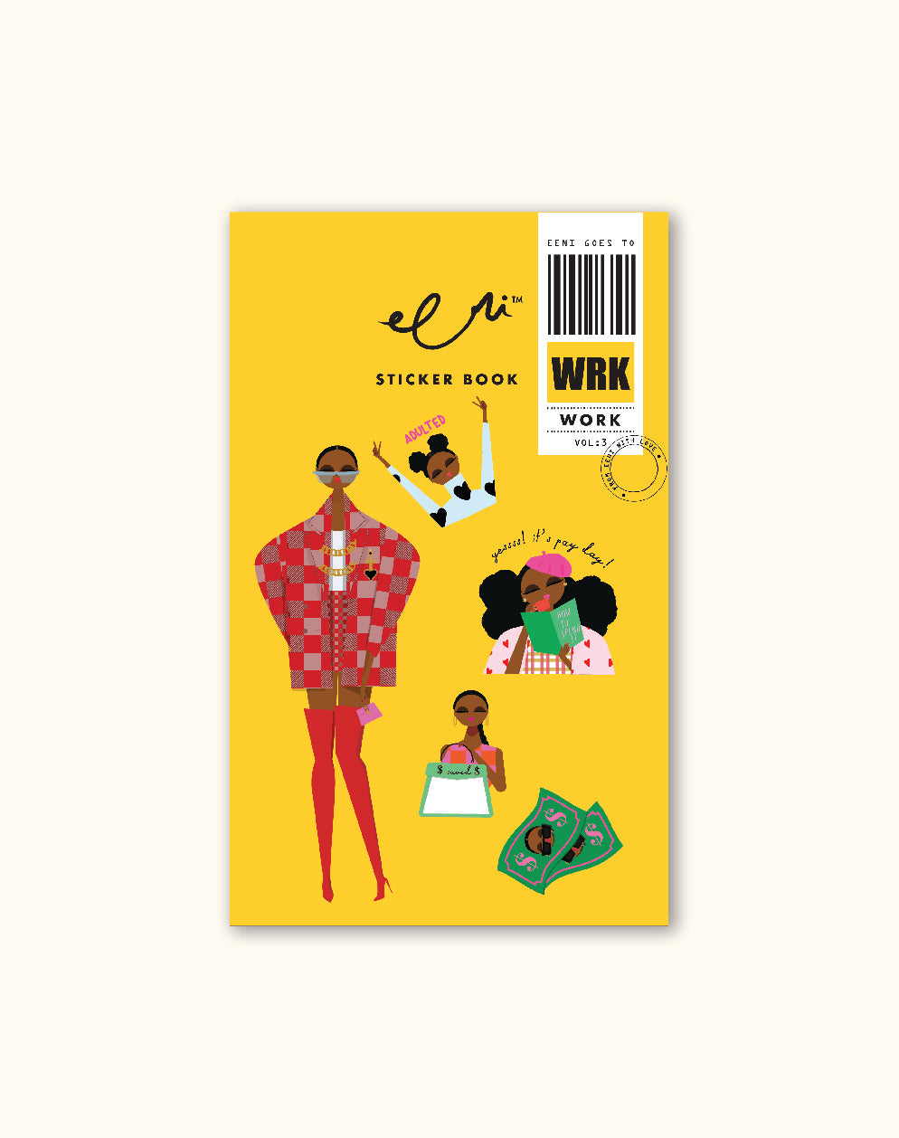 Black Girl Magic sticker book. Cover shows Black Girl illustrated character Eeni going to work, Black girl dollars, Black girl pay day, Black girl in fashionista outfit